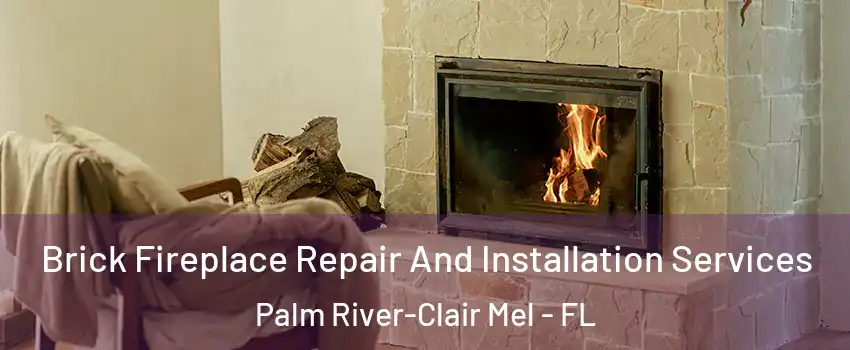  Brick Fireplace Repair And Installation Services Palm River-Clair Mel - FL