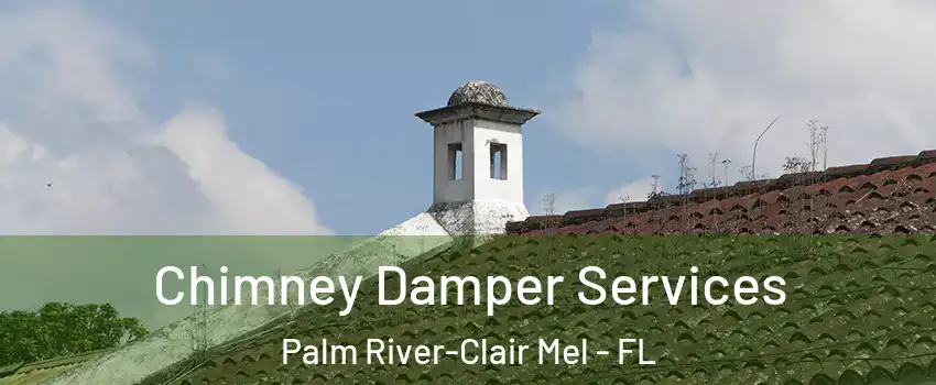 Chimney Damper Services Palm River-Clair Mel - FL