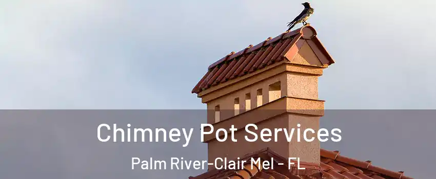  Chimney Pot Services Palm River-Clair Mel - FL