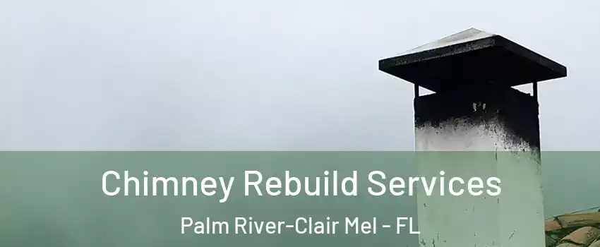  Chimney Rebuild Services Palm River-Clair Mel - FL