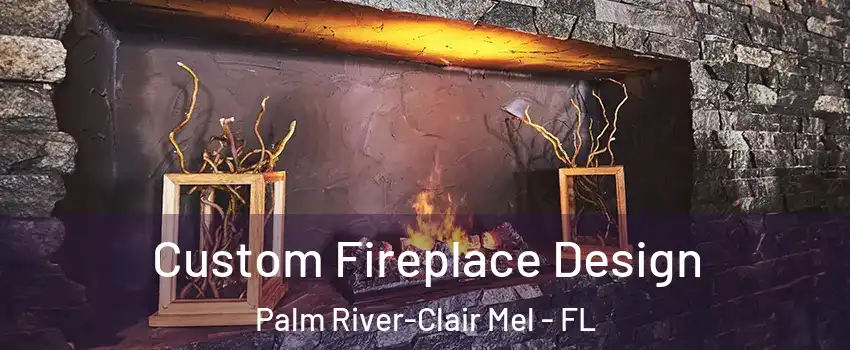  Custom Fireplace Design Palm River-Clair Mel - FL