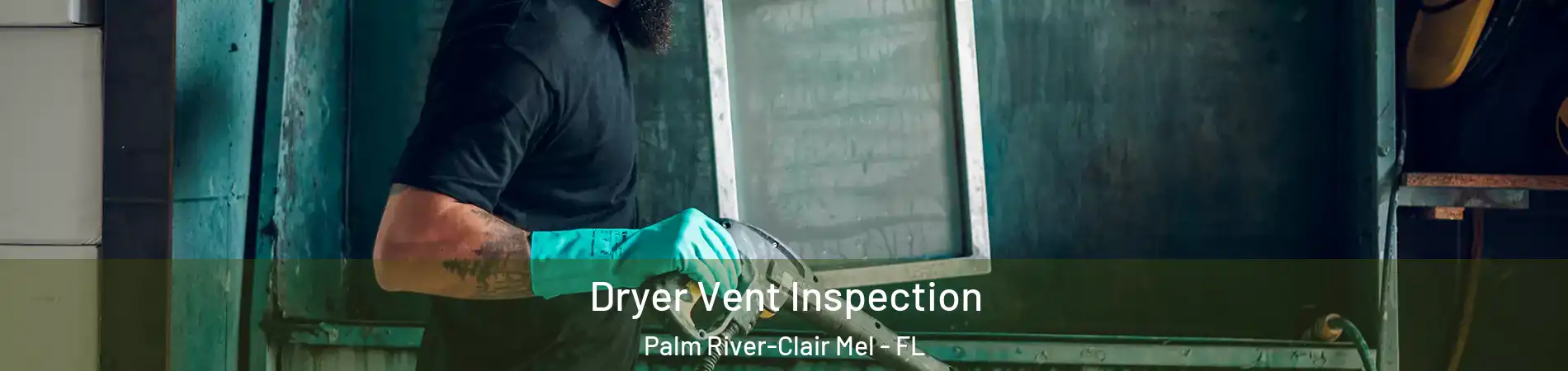  Dryer Vent Inspection Palm River-Clair Mel - FL