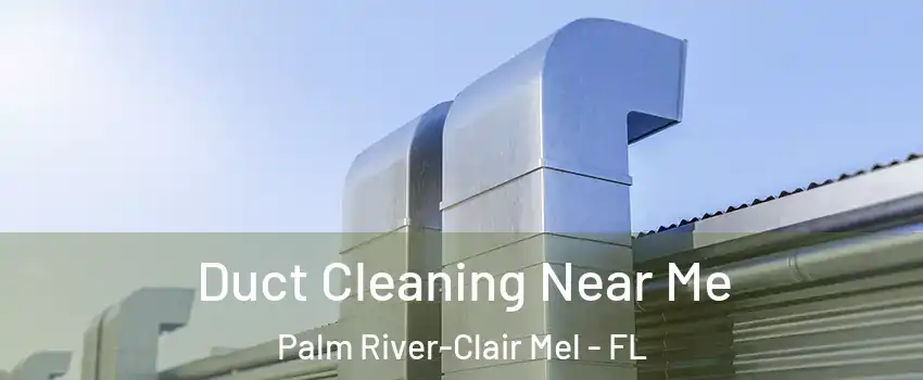  Duct Cleaning Near Me Palm River-Clair Mel - FL