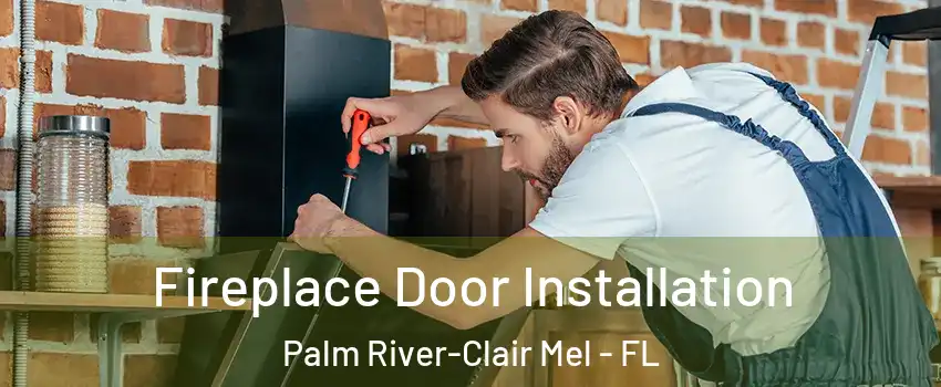  Fireplace Door Installation Palm River-Clair Mel - FL