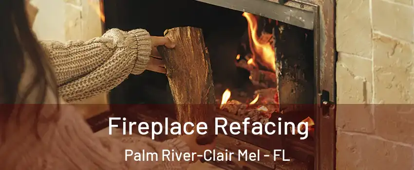  Fireplace Refacing Palm River-Clair Mel - FL