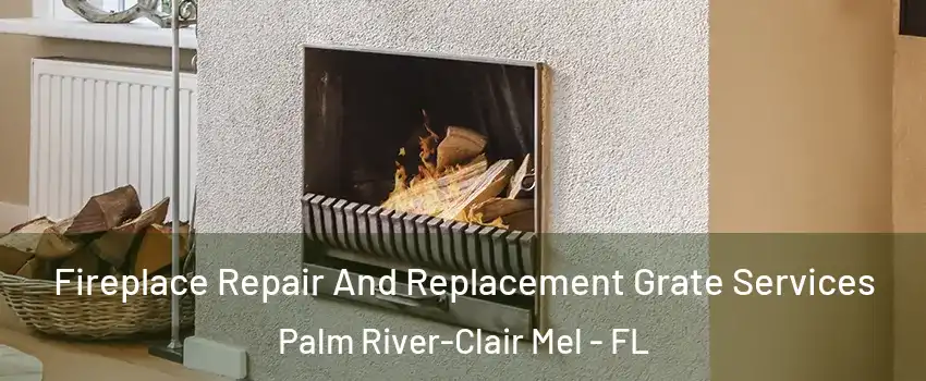 Fireplace Repair And Replacement Grate Services Palm River-Clair Mel - FL