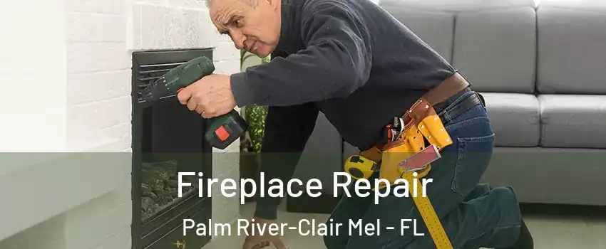  Fireplace Repair Palm River-Clair Mel - FL