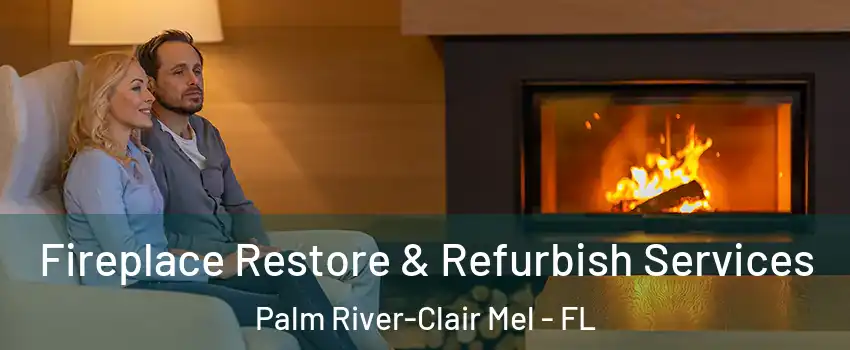  Fireplace Restore & Refurbish Services Palm River-Clair Mel - FL
