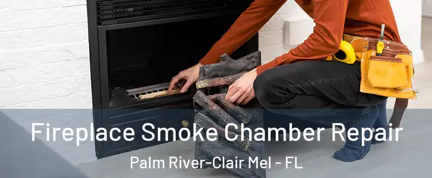  Fireplace Smoke Chamber Repair Palm River-Clair Mel - FL