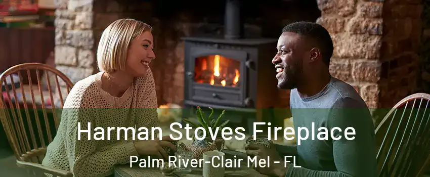 Harman Stoves Fireplace Palm River-Clair Mel - FL