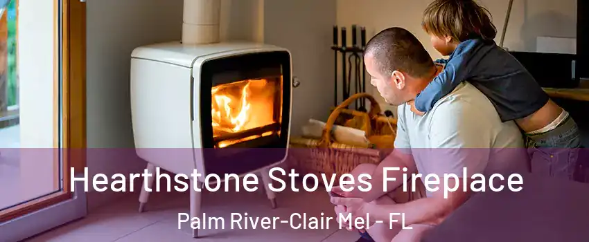  Hearthstone Stoves Fireplace Palm River-Clair Mel - FL