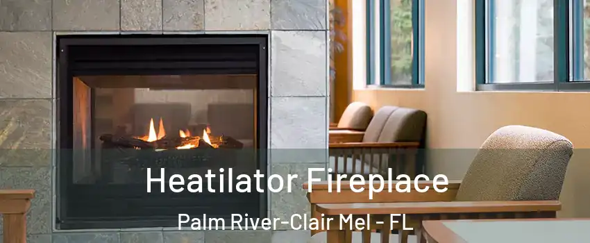  Heatilator Fireplace Palm River-Clair Mel - FL