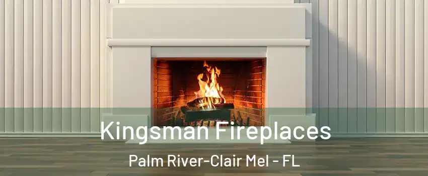  Kingsman Fireplaces Palm River-Clair Mel - FL
