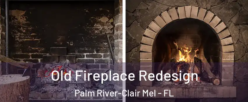  Old Fireplace Redesign Palm River-Clair Mel - FL