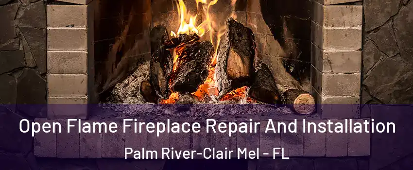  Open Flame Fireplace Repair And Installation Palm River-Clair Mel - FL