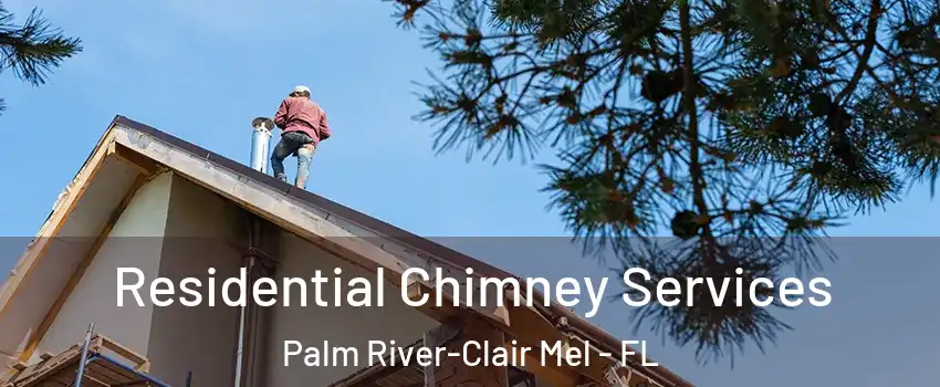  Residential Chimney Services Palm River-Clair Mel - FL